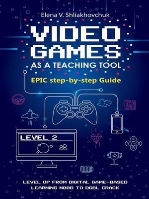 cover image of Video Games as a Teaching Tool. EPIC Guide
